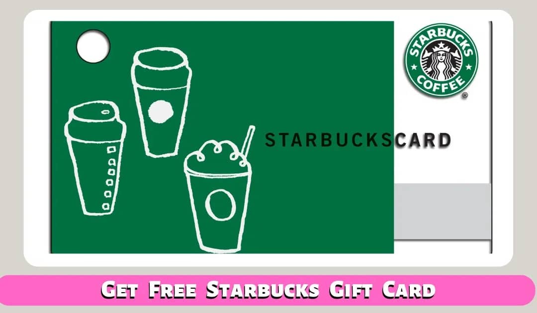 Get Free Starbucks Gift Card