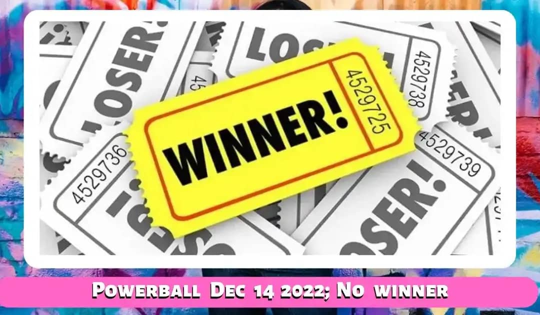 Powerball Dec 14 2022; No winner. Powerball Jackpot reached $149 million