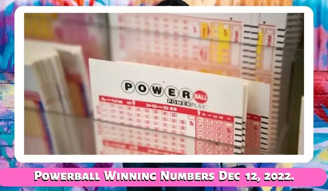 Powerball Winning Numbers for Monday, 12 Dec 2022