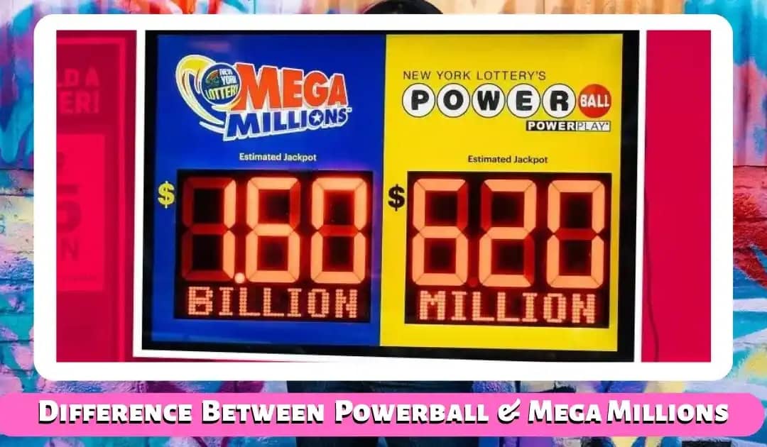 Powerball and Mega Millions: What Is the Difference?