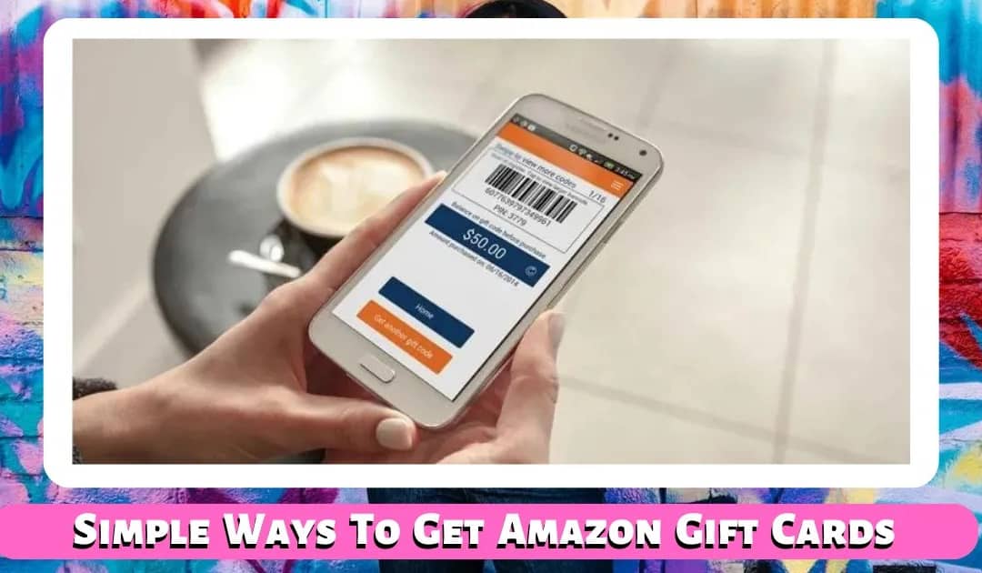 Amazon Gift Cards: 7 Simple Ways to Get One Free