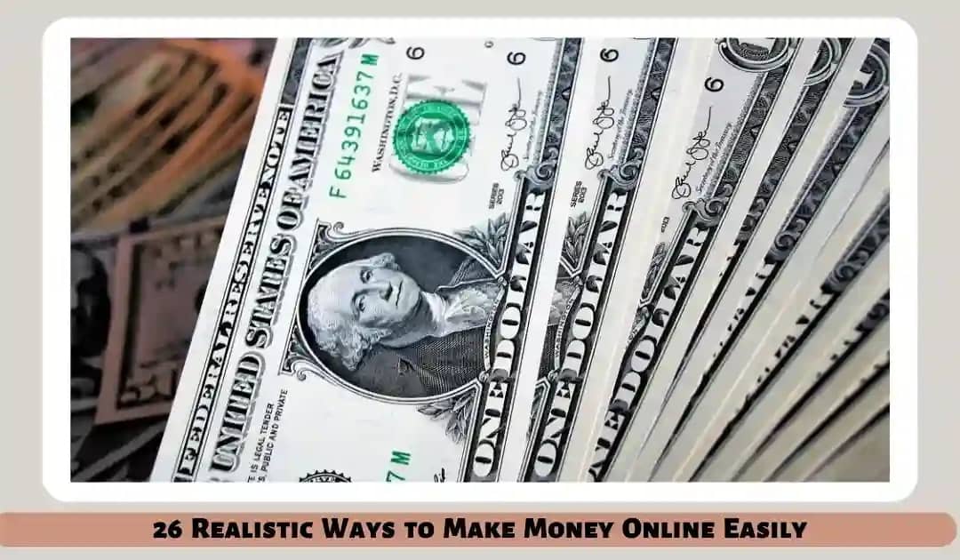 26 Realistic Ways to Make Money Online Easily