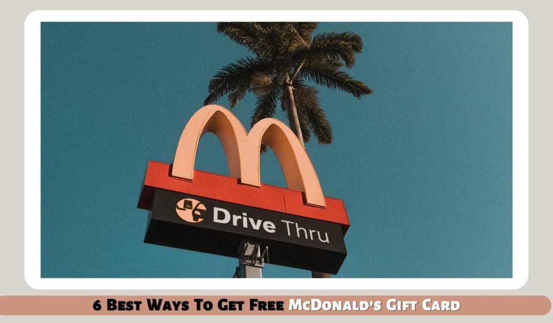6 Best Ways To Get Free McDonalds Gift Card