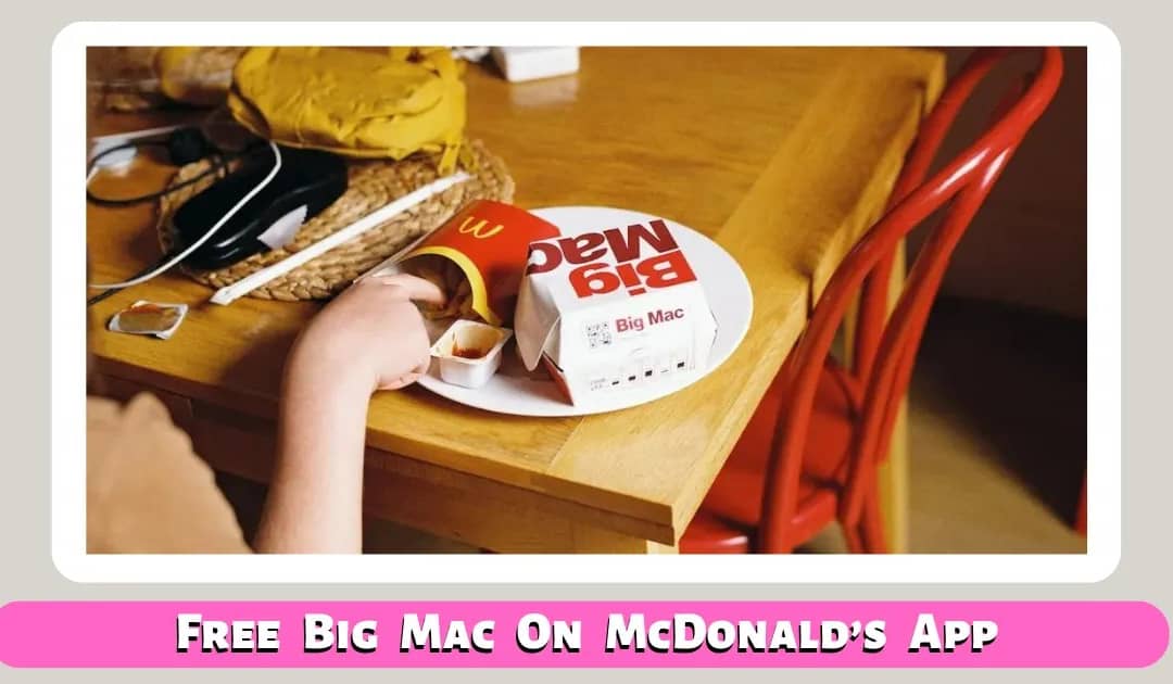 How To Get Free Big Mac On McDonald’s App